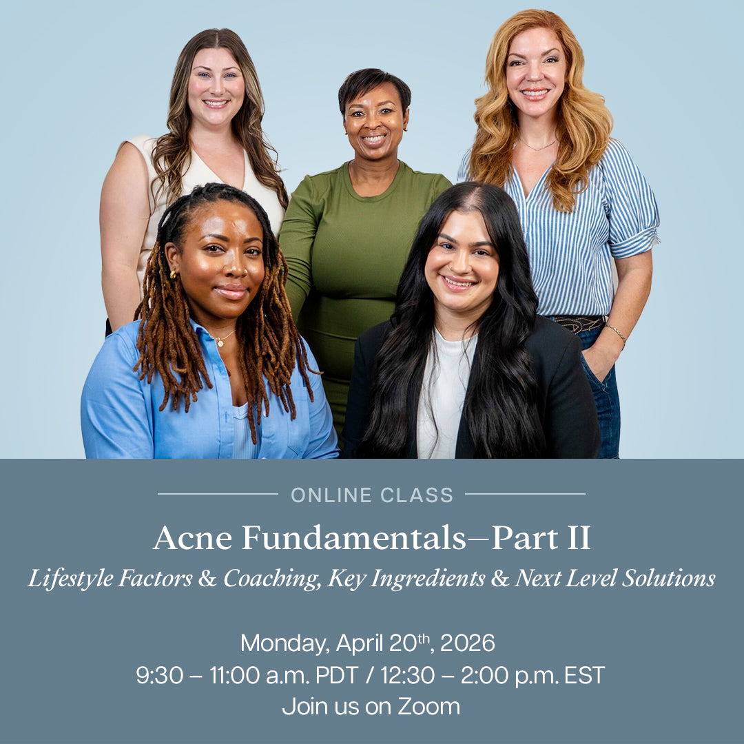 Acne Fundamentals Part II: Lifestyle Factors & Coaching, Key Ingredients, Purging and Next Level Solutions